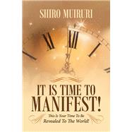 It Is Time To Manifest! This Is Your Time To Be Revealed To The World!