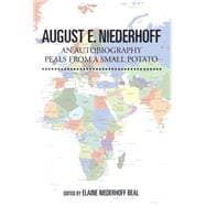 August E. Niederhoff an Autobiography: Peals from a Small Potato