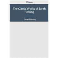 The Classic Works of Sarah Fielding