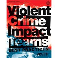Violent Crime Impact Teams Best Practices