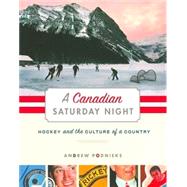 A Canadian Saturday Night Hockey and the Culture of a Country