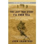 Last True Story I'll Ever Tell : An Accidental Soldier's Account of the War in Iraq