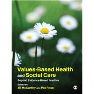 Values-Based Health and Social Care : Beyond Evidence-Based Practice