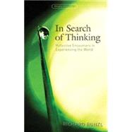 In Search of Thinking : Reflective Encounters in Experiencing the World