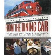 From the Dining Car : The Recipes and Stories Behind Today's Greatest Rail Dining Experiences