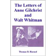 The Letters of Anne Gilchrist And Walt Whitman