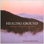 Healing Ground: A Visionary Union of Earth and Spirit