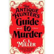 The Antique Hunter's Guide to Murder A Novel