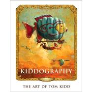 Kiddography The Art and Life of Tom Kidd