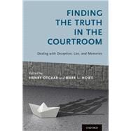Finding the Truth in the Courtroom Dealing with Deception, Lies, and Memories