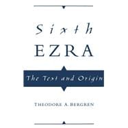 Sixth Ezra The Text and Origin,9780195112016