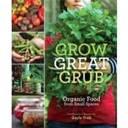 Grow Great Grub Organic Food from Small Spaces