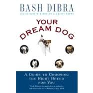 YOur Dream Dog Guide to Choosing the Right Breed for You, A