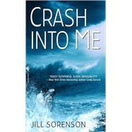 Crash Into Me A Novel