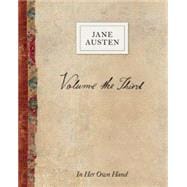 Volume the Third by Jane Austen In Her Own Hand