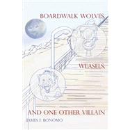Boardwalk Wolves, Weasels, and One Other Villain