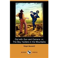 Out with Gun and Camera: Or, the Boy Hunters in the Mountains