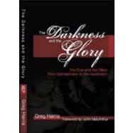 The Darkness and the Glory: His Cup and the Glory from Gethsemane to the Ascension