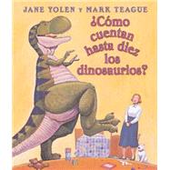 ¿Cómo cuentan hasta diez los dinosaurios? (Spanish language edition of How Do Dinosaurs Count to Ten?)