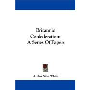 Britannic Confederation : A Series of Papers