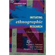 Initiating Ethnographic Research A Mixed Methods Approach