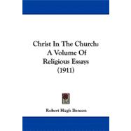 Christ in the Church : A Volume of Religious Essays (1911)