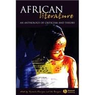 African Literature An Anthology of Criticism and Theory
