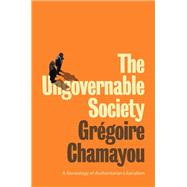 The Ungovernable Society A Genealogy of Authoritarian Liberalism