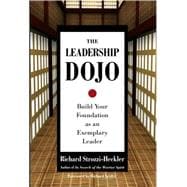 The Leadership Dojo Build Your Foundation as an Exemplary Leader