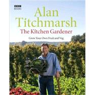 The Kitchen Gardener Grow Your Own Fruit and Veg