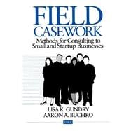 Field Casework : Methods for Consulting to Small and Startup Businesses