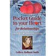 Pocket Guide to Your Heart for Relationships : Become the Beloved to Attract and Inspire the Beloved Relationship