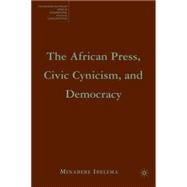 The African Press, Civic Cynicism, and Democracy,9781403982018