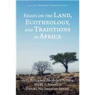 Essays on the Land, Ecotheology, and Traditions in Africa