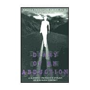 Diary of an Abduction: A Scientist Probes the Enigma of Her Alien Contact