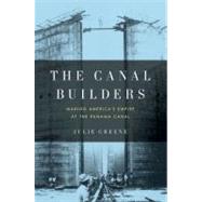 The Canal Builders Making America's Empire at the Panama Canal