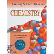 Chemistry: The Story of Atoms and Elements