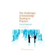 The Challenges of Knowledge Sharing in Practice: A Social Approach