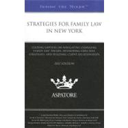 Strategies for Family Law in New York, 2012 Ed : Leading Lawyers on Navigating Changing Family Law Trends, Developing Effective Strategies, and Building Client Relationships (Inside the Minds)