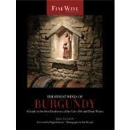 The Finest Wines of Burgundy: A Guide to the Best Producers of the Cote D'or and Their Wines