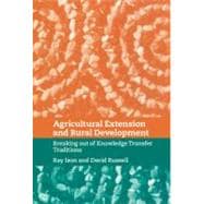 Agricultural Extension and Rural Development: Breaking out of Knowledge Transfer Traditions