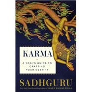 Karma A Yogi's Guide to Crafting Your Destiny