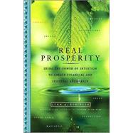 Real Prosperity : Using the Power of Intuition to Create Financial and Spiritual Abundance
