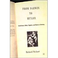 From Darwin to Hitler Evolutionary Ethics, Eugenics, and Racism in Germany