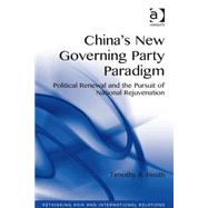 China's New Governing Party Paradigm: Political Renewal and the Pursuit of National Rejuvenation