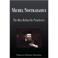 Michel Nostradamus - the Man Behind the Prophecies (Biography)