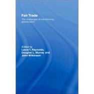 Fair Trade: The Challenges of Transforming Globalization