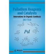 Palladium Reagents and Catalysts Innovations in Organic Synthesis