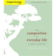 Cengage Advantage Books: The Composition of Everyday Life, Concise Edition, 2009 MLA Update Edition
