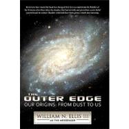 The Outer Edge: Our Origins-from Dust to Us